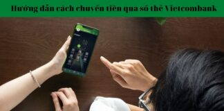 Hướng dẫn cách chuyển tiền qua số thẻ Vietcombank đơn giản