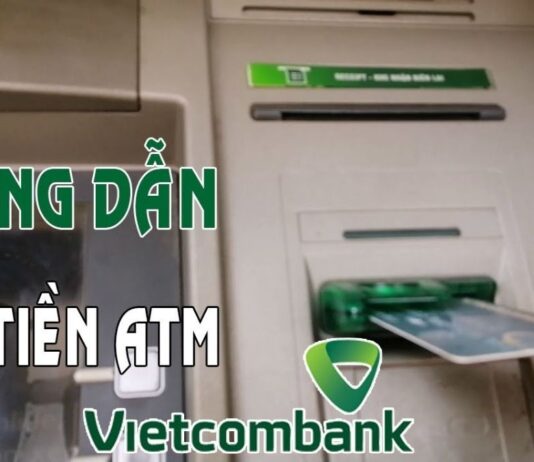Hướng dẫn cách rút tiền ATM Vietcombank chi tiết cho người mới sử dụng