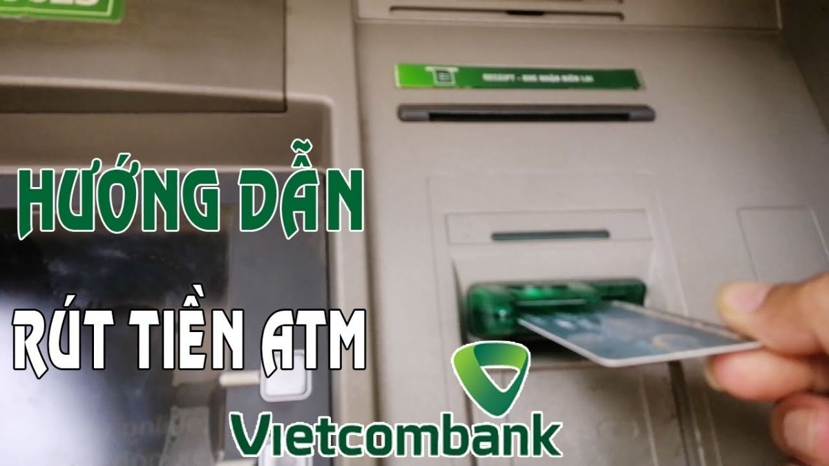 Thủ tục rút tiền tại ATM Vietcombank như thế nào?
