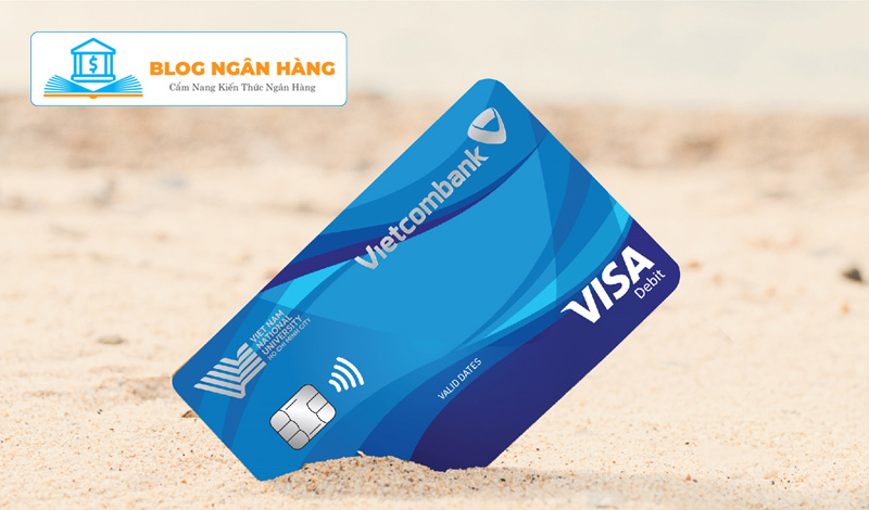 Thẻ Visa Debit Vietcombank Là Gì? Cách Làm Thẻ Thế Nào?