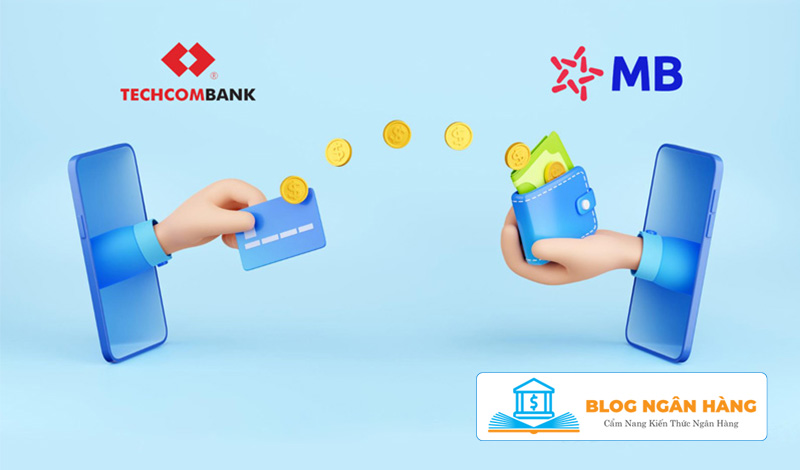 Cách chuyển tiền từ Techcombank sang MBBank nhanh chóng