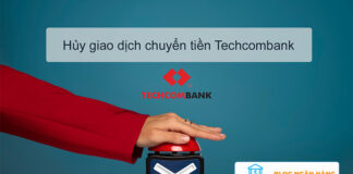 Cách hủy giao dịch chuyển tiền ngân hàng Techcombank nhanh nhất