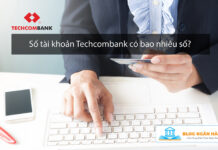 Số tài khoản Techcombank có bao nhiêu số? Cách tra cứu?